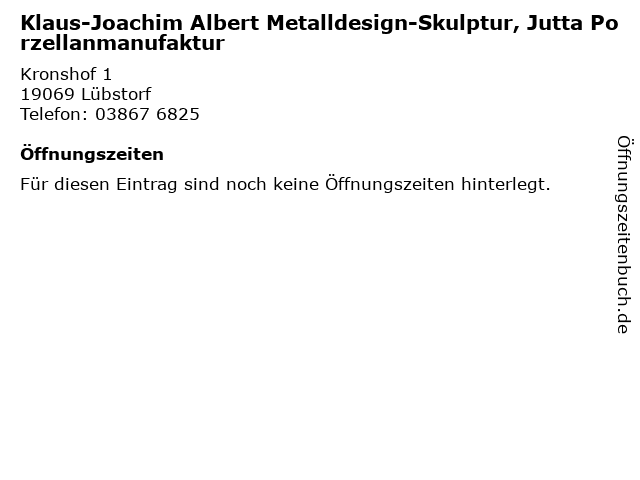 Klaus-Joachim Albert Metalldesign-Skulptur, Jutta Porzellanmanufaktur in Lübstorf: Adresse und Öffnungszeiten