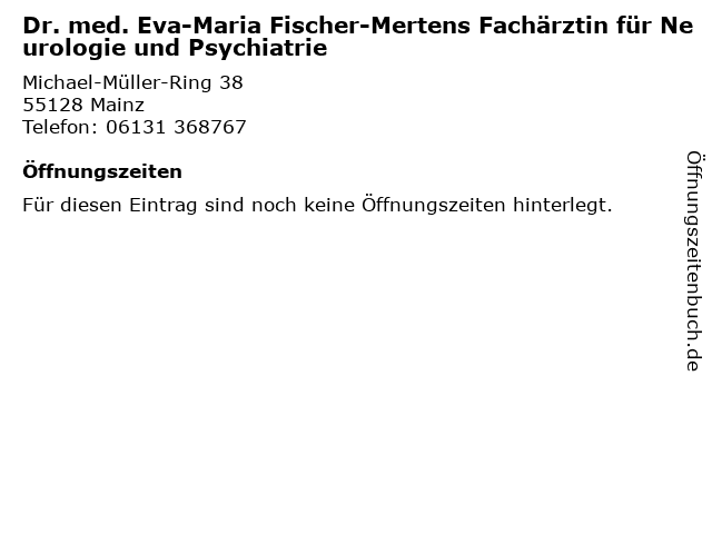 Dr. med. Eva-Maria Fischer-Mertens Fachärztin für Neurologie und Psychiatrie in Mainz: Adresse und Öffnungszeiten