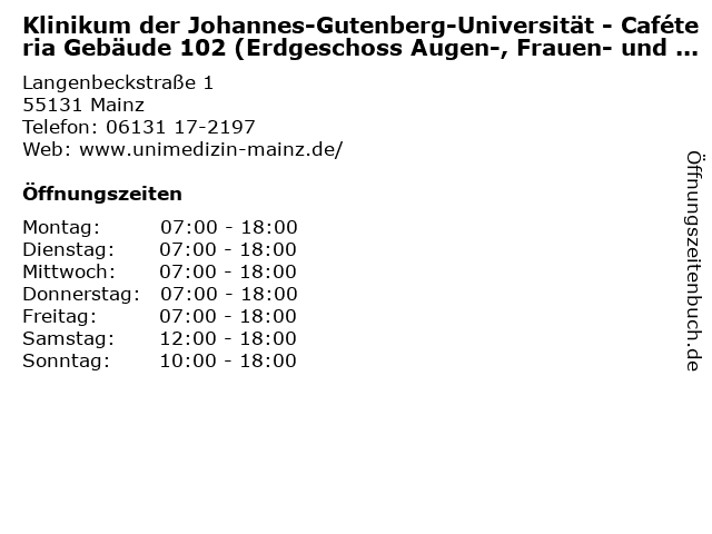 Klinikum der Johannes-Gutenberg-Universität - Caféteria Gebäude 102 (Erdgeschoss Augen-, Frauen- und HNO-Klinik) in Mainz: Adresse und Öffnungszeiten