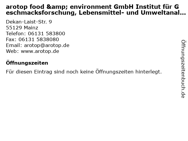 arotop food & environment GmbH Institut für Geschmacksforschung, Lebensmittel- und Umweltanalytik in Mainz: Adresse und Öffnungszeiten