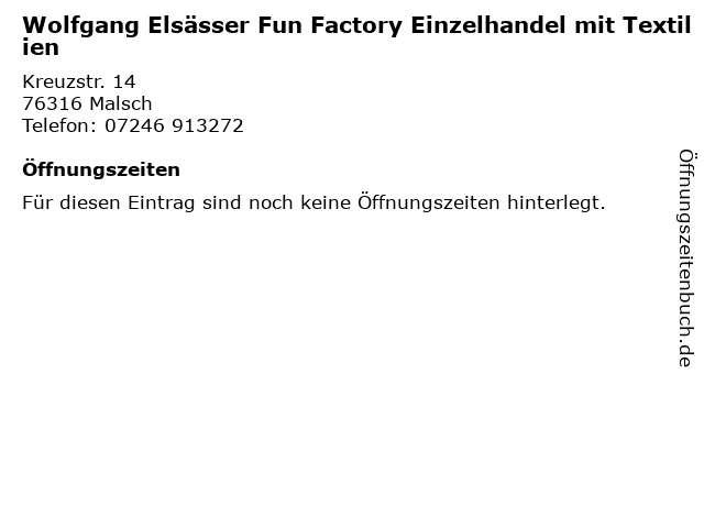 Wolfgang Elsässer Fun Factory Einzelhandel mit Textilien in Malsch: Adresse und Öffnungszeiten