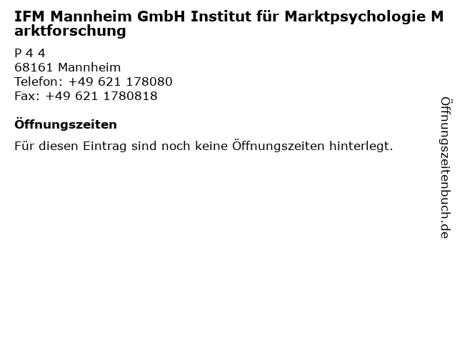 IFM Mannheim GmbH Institut für Marktpsychologie Marktforschung in Mannheim: Adresse und Öffnungszeiten