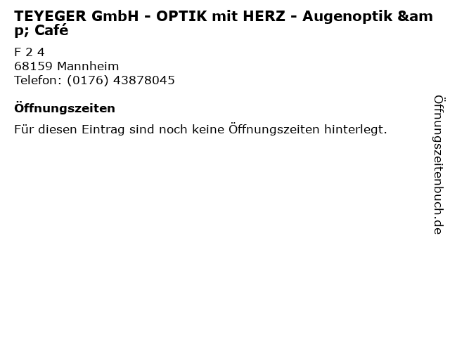 TEYEGER GmbH - OPTIK mit HERZ - Augenoptik & Café in Mannheim: Adresse und Öffnungszeiten
