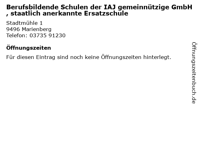 Berufsbildende Schulen der IAJ gemeinnützige GmbH, staatlich anerkannte Ersatzschule in Marienberg: Adresse und Öffnungszeiten