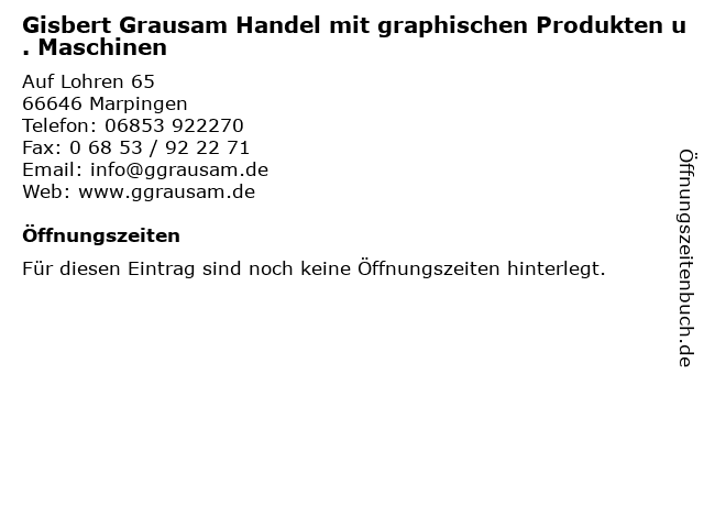 Gisbert Grausam Handel mit graphischen Produkten u. Maschinen in Marpingen: Adresse und Öffnungszeiten