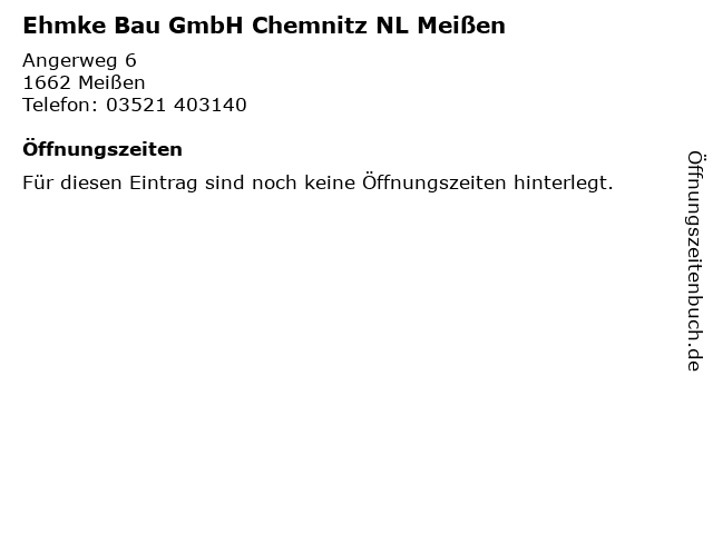 Ehmke Bau GmbH Chemnitz NL Meißen in Meißen: Adresse und Öffnungszeiten