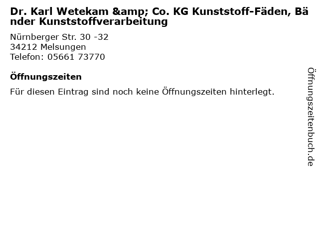 Dr. Karl Wetekam & Co. KG Kunststoff-Fäden, Bänder Kunststoffverarbeitung in Melsungen: Adresse und Öffnungszeiten