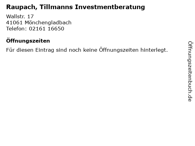 Raupach, Tillmanns Investmentberatung in Mönchengladbach: Adresse und Öffnungszeiten