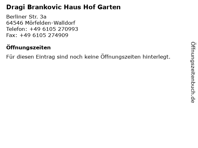 Dragi Brankovic Haus Hof Garten in Mörfelden-Walldorf: Adresse und Öffnungszeiten