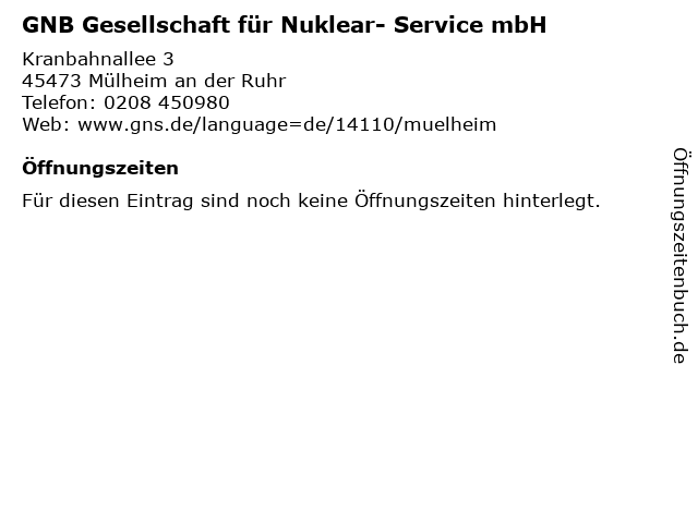 GNB Gesellschaft für Nuklear- Service mbH in Mülheim an der Ruhr: Adresse und Öffnungszeiten