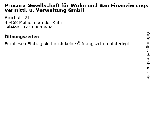 Procura Gesellschaft für Wohn und Bau Finanzierungsvermittl. u. Verwaltung GmbH in Mülheim an der Ruhr: Adresse und Öffnungszeiten