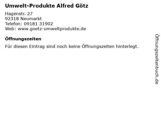 Umwelt-Produkte Alfred Götz in Neumarkt: Adresse und Öffnungszeiten