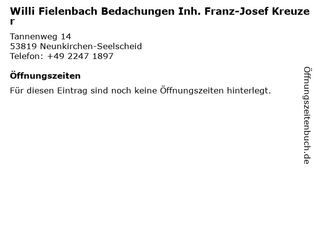 Willi Fielenbach Bedachungen Inh. Franz-Josef Kreuzer in Neunkirchen-Seelscheid: Adresse und Öffnungszeiten