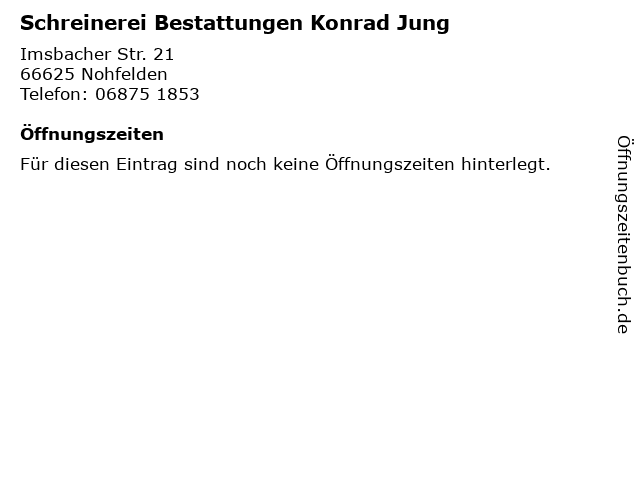 Schreinerei Bestattungen Konrad Jung in Nohfelden: Adresse und Öffnungszeiten