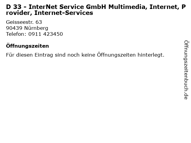 D 33 - InterNet Service GmbH Multimedia, Internet, Provider, Internet-Services in Nürnberg: Adresse und Öffnungszeiten
