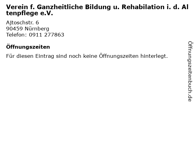 Verein f. Ganzheitliche Bildung u. Rehabilation i. d. Altenpflege e.V. in Nürnberg: Adresse und Öffnungszeiten