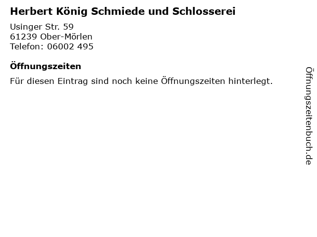 Herbert König Schmiede und Schlosserei in Ober-Mörlen: Adresse und Öffnungszeiten