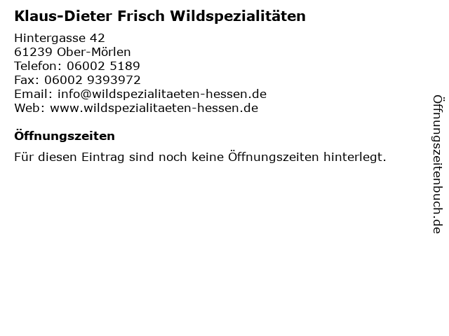 Klaus-Dieter Frisch Wildspezialitäten in Ober-Mörlen: Adresse und Öffnungszeiten