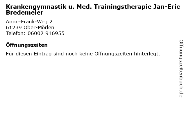 Krankengymnastik u. Med. Trainingstherapie Jan-Eric Bredemeier in Ober-Mörlen: Adresse und Öffnungszeiten