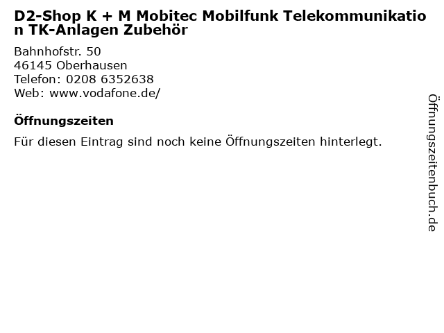 D2-Shop K + M Mobitec Mobilfunk Telekommunikation TK-Anlagen Zubehör in Oberhausen: Adresse und Öffnungszeiten
