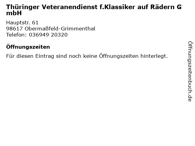 Thüringer Veteranendienst f.Klassiker auf Rädern GmbH in Obermaßfeld-Grimmenthal: Adresse und Öffnungszeiten