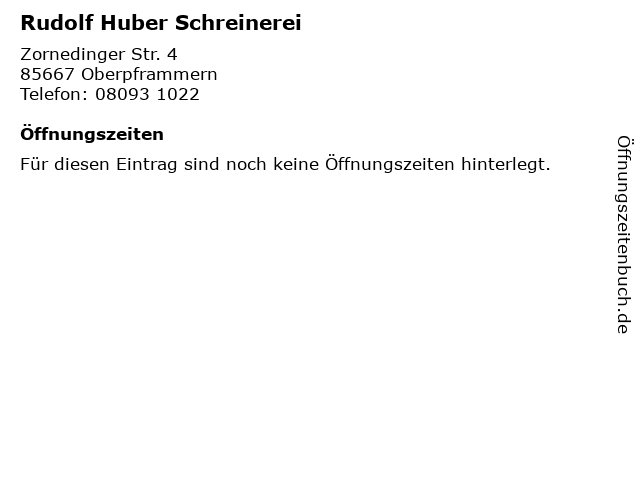 Rudolf Huber Schreinerei in Oberpframmern: Adresse und Öffnungszeiten