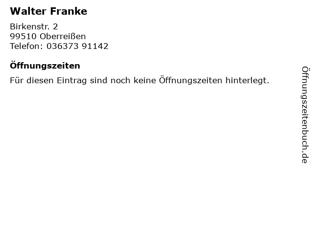 Walter Franke in Oberreißen: Adresse und Öffnungszeiten