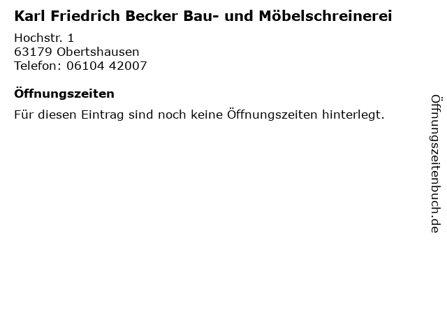 Karl Friedrich Becker Bau- und Möbelschreinerei in Obertshausen: Adresse und Öffnungszeiten