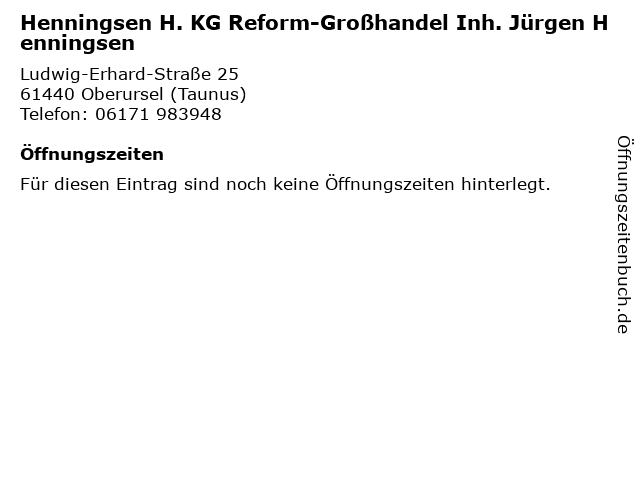 Henningsen H. KG Reform-Großhandel Inh. Jürgen Henningsen in Oberursel (Taunus): Adresse und Öffnungszeiten