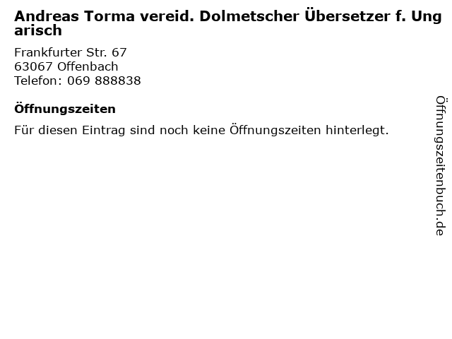 Andreas Torma vereid. Dolmetscher Übersetzer f. Ungarisch in Offenbach: Adresse und Öffnungszeiten