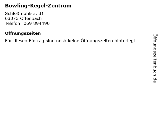 ᐅ Öffnungszeiten „BowlingKegelZentrum“ Schloßmühlstr