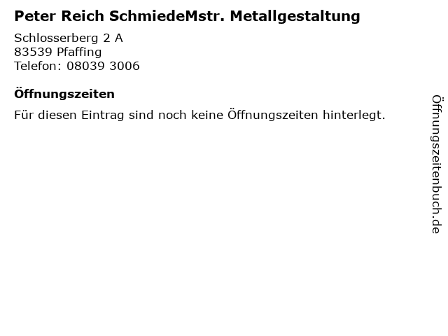Peter Reich SchmiedeMstr. Metallgestaltung in Pfaffing: Adresse und Öffnungszeiten