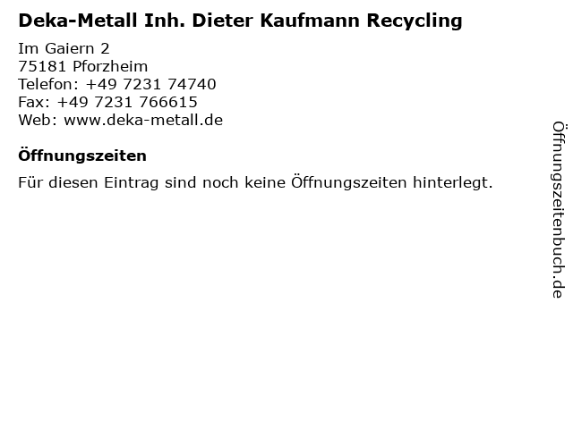 Deka-Metall Inh. Dieter Kaufmann Recycling in Pforzheim: Adresse und Öffnungszeiten