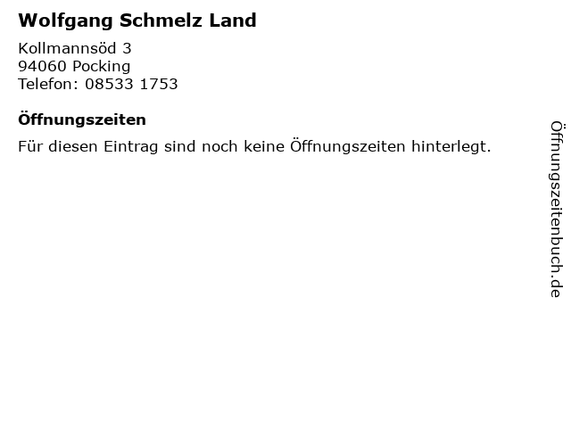 Wolfgang Schmelz Land in Pocking: Adresse und Öffnungszeiten