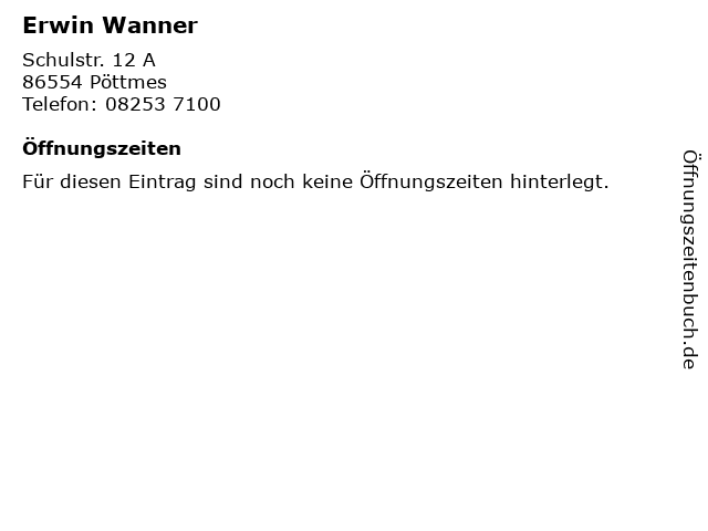 Erwin Wanner in Pöttmes: Adresse und Öffnungszeiten