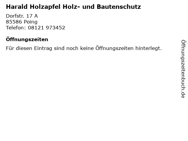 Harald Holzapfel Holz- und Bautenschutz in Poing: Adresse und Öffnungszeiten