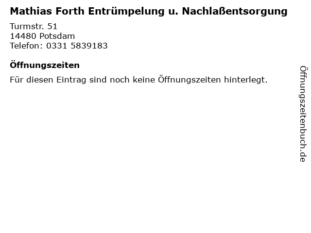 Mathias Forth Entrümpelung u. Nachlaßentsorgung in Potsdam: Adresse und Öffnungszeiten