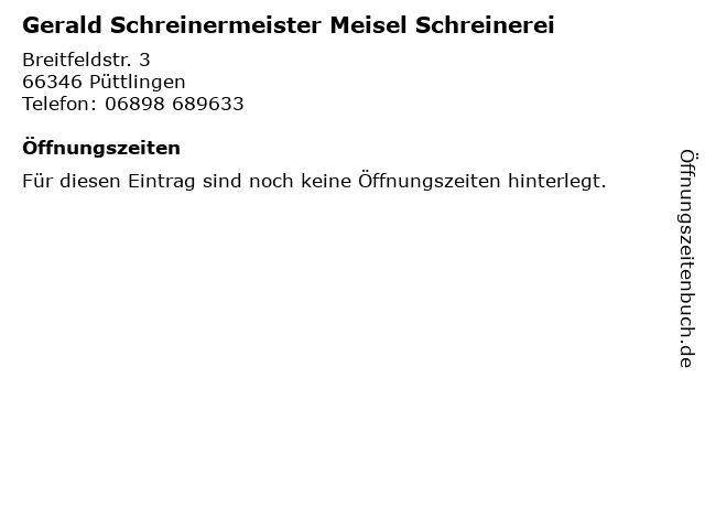 Gerald Schreinermeister Meisel Schreinerei in Püttlingen: Adresse und Öffnungszeiten