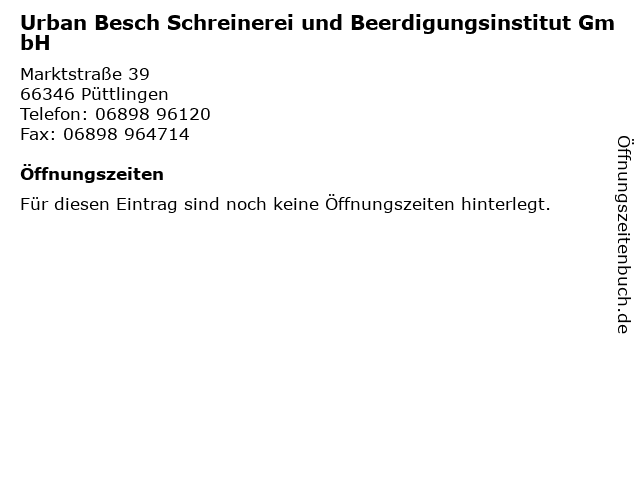 Urban Besch Schreinerei und Beerdigungsinstitut GmbH in Püttlingen: Adresse und Öffnungszeiten