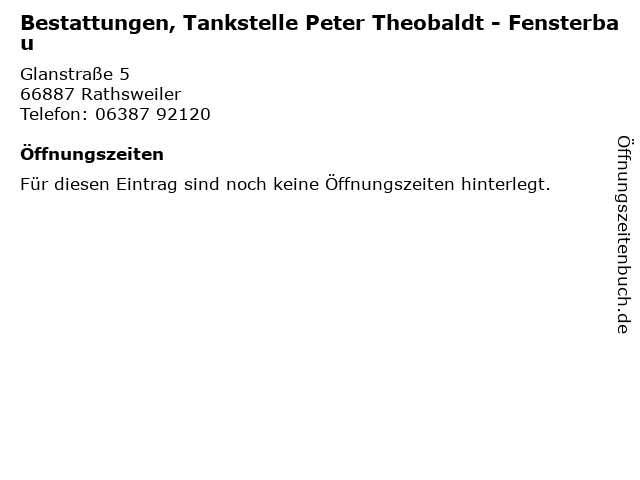 Bestattungen, Tankstelle Peter Theobaldt - Fensterbau in Rathsweiler: Adresse und Öffnungszeiten
