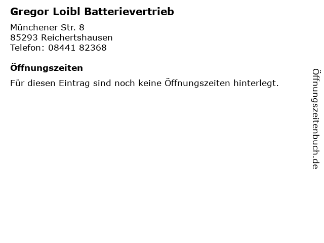 Gregor Loibl Batterievertrieb in Reichertshausen: Adresse und Öffnungszeiten