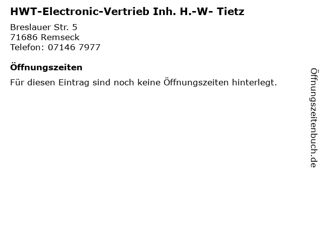 HWT-Electronic-Vertrieb Inh. H.-W- Tietz in Remseck: Adresse und Öffnungszeiten