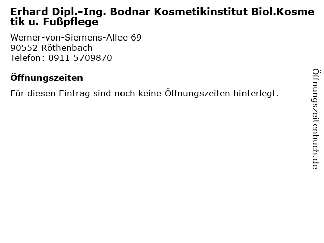 Erhard Dipl.-Ing. Bodnar Kosmetikinstitut Biol.Kosmetik u. Fußpflege in Röthenbach: Adresse und Öffnungszeiten