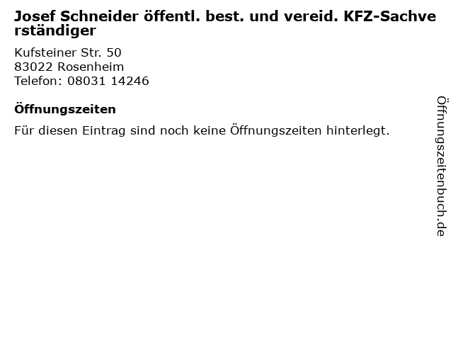 Josef Schneider öffentl. best. und vereid. KFZ-Sachverständiger in Rosenheim: Adresse und Öffnungszeiten