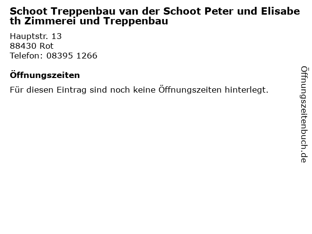 Schoot Treppenbau van der Schoot Peter und Elisabeth Zimmerei und Treppenbau in Rot: Adresse und Öffnungszeiten