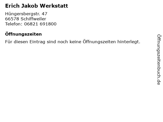 Erich Jakob Werkstatt in Schiffweiler: Adresse und Öffnungszeiten