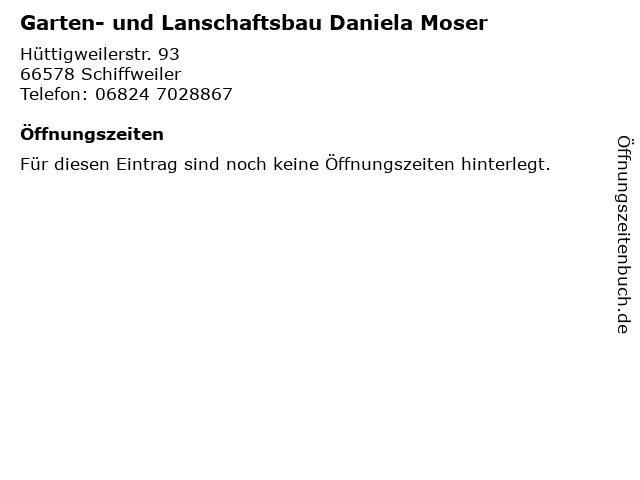 Garten- und Lanschaftsbau Daniela Moser in Schiffweiler: Adresse und Öffnungszeiten