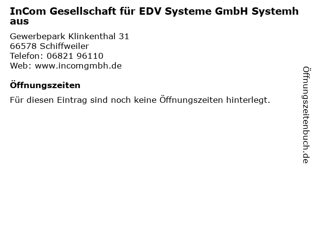 InCom Gesellschaft für EDV Systeme GmbH Systemhaus in Schiffweiler: Adresse und Öffnungszeiten