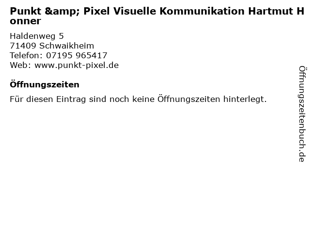 Punkt & Pixel Visuelle Kommunikation Hartmut Honner in Schwaikheim: Adresse und Öffnungszeiten