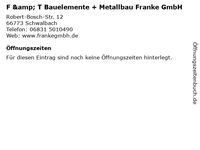 F & T Bauelemente + Metallbau Franke GmbH in Schwalbach: Adresse und Öffnungszeiten